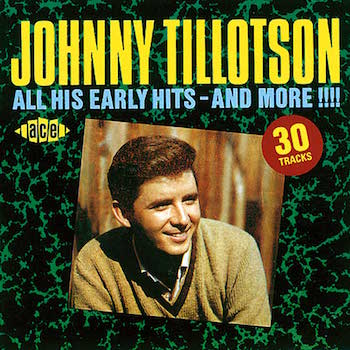 Tillotson ,Johnny - All His Early Hits And More